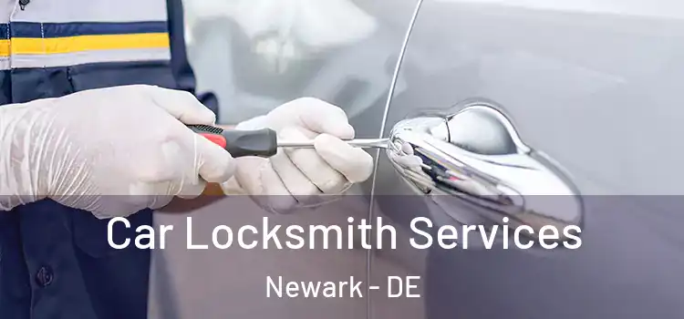 Car Locksmith Services Newark - DE