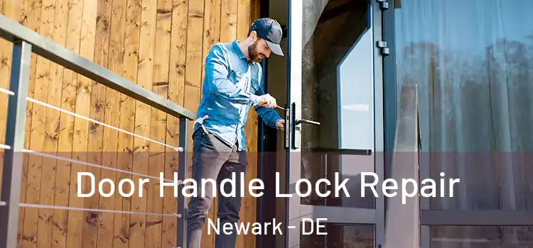 Door Handle Lock Repair Newark - DE