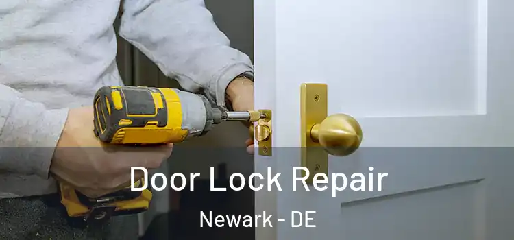 Door Lock Repair Newark - DE