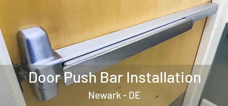 Door Push Bar Installation Newark - DE