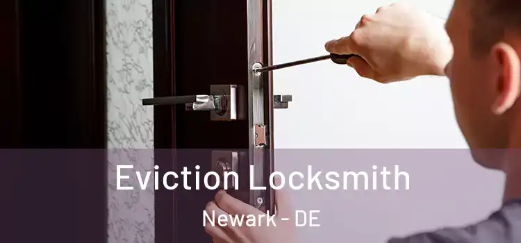 Eviction Locksmith Newark - DE