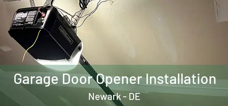  Garage Door Opener Installation Newark - DE
