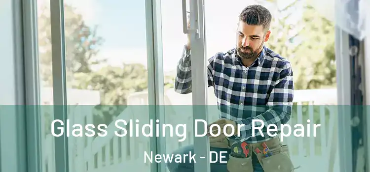 Glass Sliding Door Repair Newark - DE