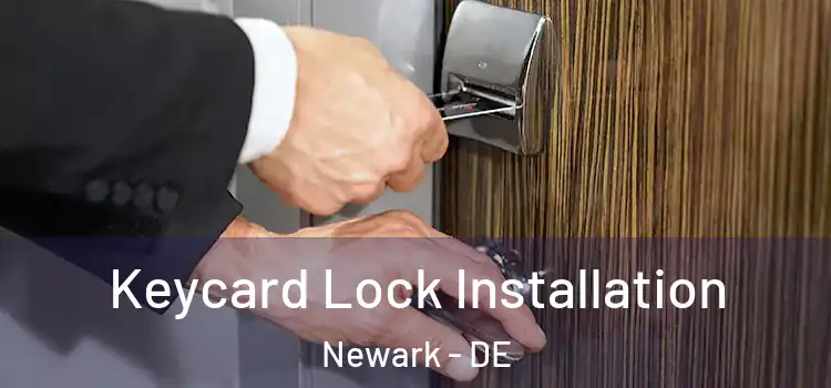Keycard Lock Installation Newark - DE
