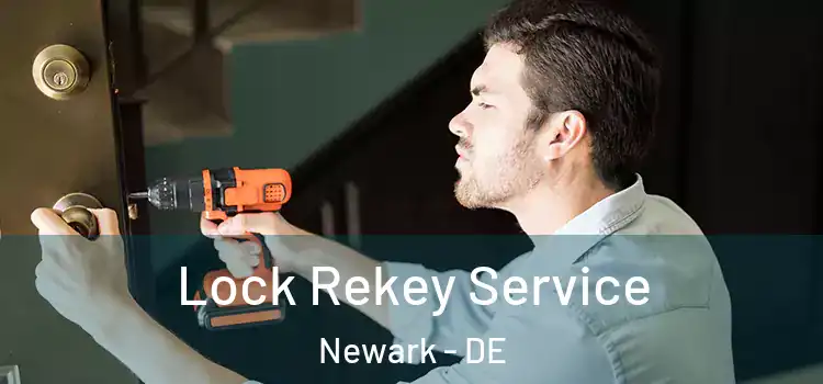 Lock Rekey Service Newark - DE