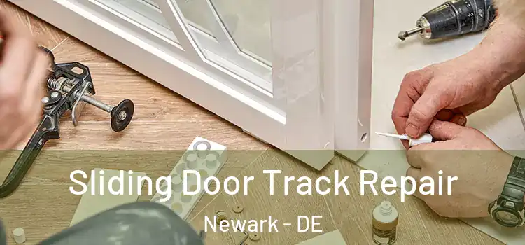 Sliding Door Track Repair Newark - DE